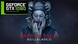 Senua’s Saga: Hellblade II - GTX 1080 - All Settings