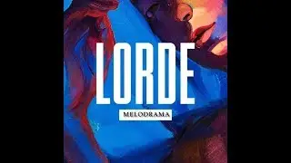 Lorde - Sober ll ( Melodrama)