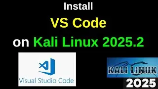 How to install VS Code on Kali Linux 2025.2 | How to Install Visual Studio Code in Kali Linux 2025.2
