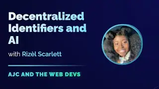 Decentralized Identifiers and AI with Rizèl Scarlett