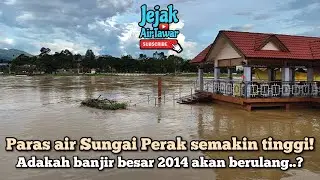Paras air Sungai Perak meningkat (Oktober 2024)