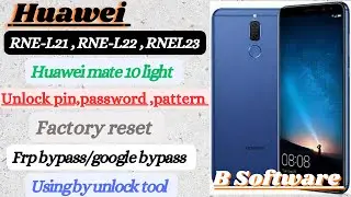 Huawei Mate 10 Lite (RNE-L21,L22 L23) || Unlock || Frp bypass || Hard reset || By Unlocktool