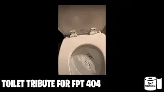 Toilet Tribute for FPT 404 | FPT Clips