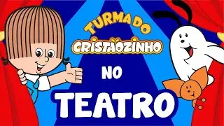 Turma do Cristaozinho - No Teatro