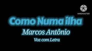Como Numa Ilha – Marcos Antônio | Voz com Letra