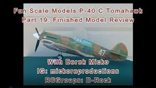 Fun Scale Models P 40 C Tomahawk Part 19 Finished Model Review