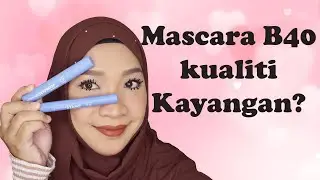 PRODUCT REVIEW : MASCARA B40 KUALITI KAYANGAN