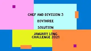 Chef and Division 3 || DIVTHREE || JANUARY LONG CHALLENGE 2021 || CODECHEF LONG CHALLENGE SOLUTION