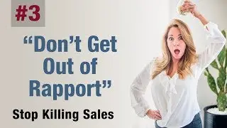 Stop Killing Sales: Pt. 3 Rapport