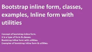 Bootstrap inline form | example of inline form | classes of inline form | Inline form with utilities