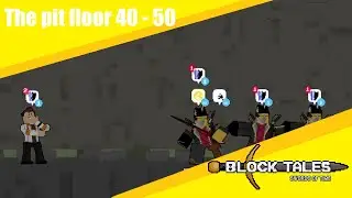 Block Tales | The pit floors 40 - 50