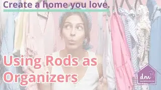 Using Rods to Organize your Home