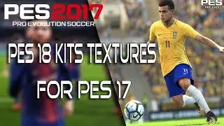 PES 18 KITS TEXTURES FOR PES 17