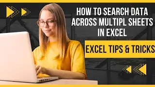 How to SEARCH DATA across Multiple SHEETS in EXCEL | Excel Tips & Tricks