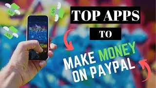 5 Apps To Make Money On PayPal FAST (Within 24 Hours!)