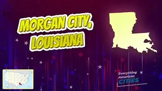 Morgan City, Louisiana ⭐️🌎 AMERICAN CITIES 🌎⭐️