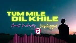 Tum Mile Dil Khile - Anant Mohanty | Cover - YouTube