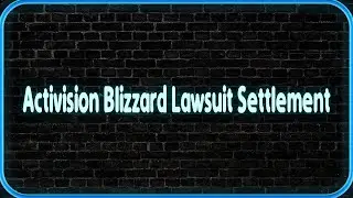 Activision Blizzard Lawsuit Settlement
