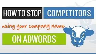 How to Stop Competitors Using your Company name on Adwords #ATYC
