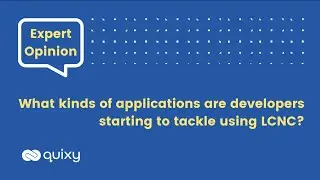 Expert Opinion | What kinds of applications are developers starting to tackle using LCNC? 