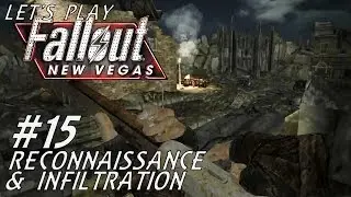 Let's Play Fallout New Vegas (Modded - Project Nevada) - #15 - Reconnaissance & Infiltration