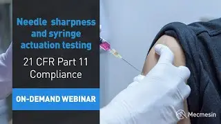 Mecmesin Webinar: Needle sharpness and syringe actuation testing (with 21 CFR Part 11 compliance)