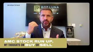 AMC stock Run up, my Thoughts on BUY or SELL