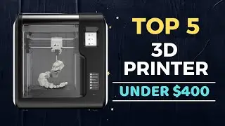 🌟Top 5 Best 3D Printer under $400 Reviews in 2024