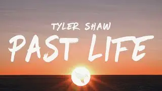 Tyler Shaw - Past Life (Lyrics)
