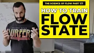 How To Train In The Flow State? (The Science of Flow Part 7/7)