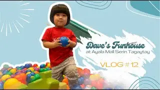 Playtime at DAVE'S FUNHOUSE, AYALA MALL SERIN TAGAYTAY (Indoor Playground) | Kids are now allowed