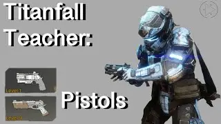 Titanfall Teacher: Pistols