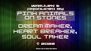 Dream Maker, Heartbreaker, Soul Taker. Original by Pink Animals on Stones