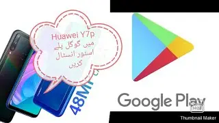 How to install Google play store in Huawei Y7p (urdu) 