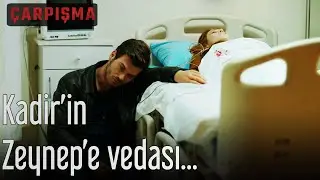 Çarpışma   Kadir'in Zeynep'e Vedası...