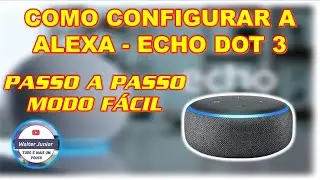 PASSO A PASSO DE COMO CONFIGURAR A ALEXA ECHO DOT 3 - MODO SUPER FÁCIL