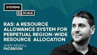 RAS: A Resource Allowance System for Perpetual Region-wide Resource Allocation | Andy Newell