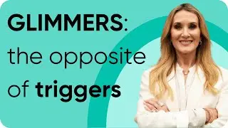 Glimmers: The opposite of triggers + how to find them
