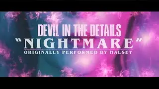 Devil In The Details - Nightmare [Pop Goes Hardcore] (Halsey Cover)
