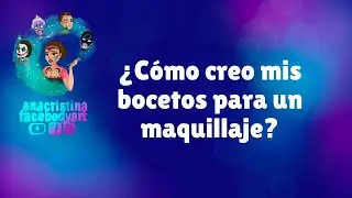 Cómo realizo mis bocetos de maquillaje