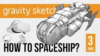Thumbnail spaceship Part 3 - 3D modelling in VR with Gravity Sketch