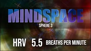 5.5 Breaths Per Minute | MINDSPACE - Sphere 3 | HRV Musical Experience