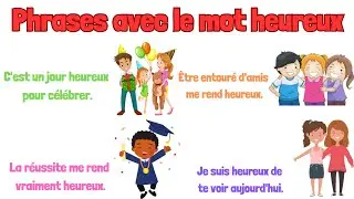 Apprendre des phrases avec le mot heureux.