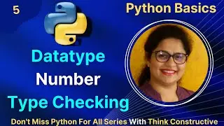 Python Datatypes | Python Numbers | Check the type of data in Python | Python Basics | L - 5