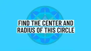 Find the Center and Radius of the Circle - ACT and SAT Geometry Practice Problem