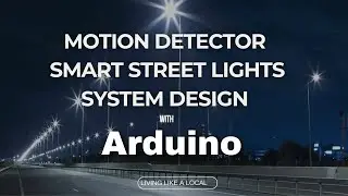 How to Design Motion Detector Smart Street Lights System Design with Arduino