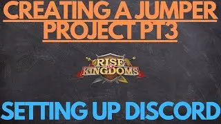 Rise of Kingdoms | Creating a Jumper Project Pt3: Setting Up Your Discord + Do's & Dont's!