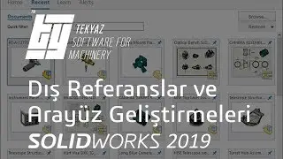 SOLIDWORKS 2019 Yenilikleri - Dış Referanslar ve Arayüz Geliştirmeleri