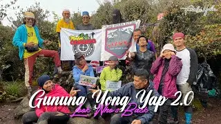 GUNUNG YONG YAP 2.0 | Look Who's Back | Bangkit Semula