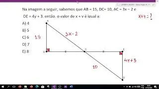 A imagem a seguir, sabemos que AB = 15, DC = 10, AC = 3x – 2 e DE = 4y + 3.
